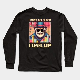 I Don`t  Get Older I Level UP Long Sleeve T-Shirt